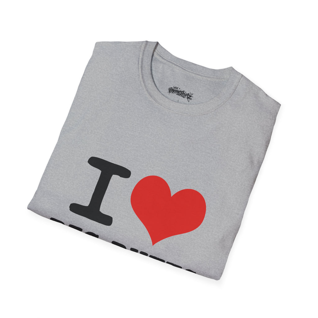 I  Big Butts T-Shirt — Funny Graphic Tee